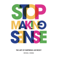 Stop Making Sense: The Art of Inspiring Anybody logo, Stop Making Sense: The Art of Inspiring Anybody contact details