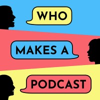 Who Makes A Podcast logo, Who Makes A Podcast contact details