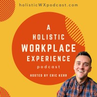 A Holistic Workplace Experience Podcast logo, A Holistic Workplace Experience Podcast contact details