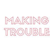 Making Trouble logo, Making Trouble contact details