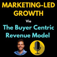 Marketing-Led Growth via The Buyer Centric Revenue Model Podcast logo, Marketing-Led Growth via The Buyer Centric Revenue Model Podcast contact details