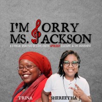 I'm Sorry Ms. Jackson Podcast logo, I'm Sorry Ms. Jackson Podcast contact details