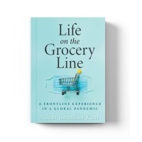 Life on the Grocery Line: A Frontline Experience in a Global Pandemic logo, Life on the Grocery Line: A Frontline Experience in a Global Pandemic contact details