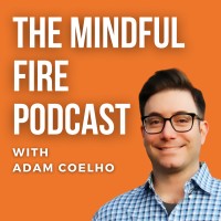 The Mindful FIRE Podcast logo, The Mindful FIRE Podcast contact details