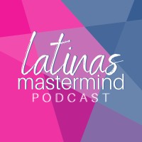 Latinas Mastermind Podcast logo, Latinas Mastermind Podcast contact details