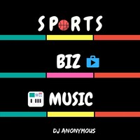 Sports, Biz & Music The Podcast By: Dj Anonymous logo, Sports, Biz & Music The Podcast By: Dj Anonymous contact details