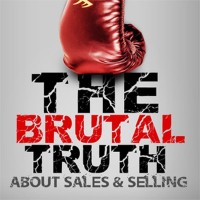 The Brutal Truth about Sales & Selling PodCast logo, The Brutal Truth about Sales & Selling PodCast contact details