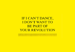 If I Can't Dance, I Don't Want To Be Part Of Your Revolution logo, If I Can't Dance, I Don't Want To Be Part Of Your Revolution contact details