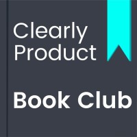 The Clearly Product Book Club Podcast logo, The Clearly Product Book Club Podcast contact details