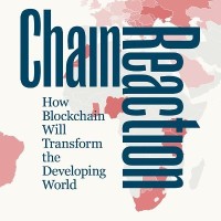 Chain Reaction: How Blockchain Will Transform the Developing World logo, Chain Reaction: How Blockchain Will Transform the Developing World contact details