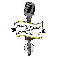 Better On Draft Podcast logo, Better On Draft Podcast contact details