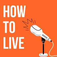 Podcast How to Live logo, Podcast How to Live contact details