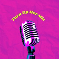 Turn Up Her Mic logo, Turn Up Her Mic contact details