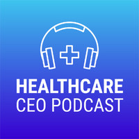 The Healthcare CEO Podcast logo, The Healthcare CEO Podcast contact details