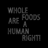 Whole Foods Are A Human Right logo, Whole Foods Are A Human Right contact details