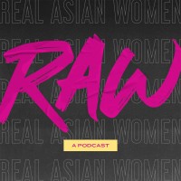 RAW - Real Asian Women Podcast logo, RAW - Real Asian Women Podcast contact details