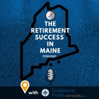 The Retirement Success in Maine Podcast logo, The Retirement Success in Maine Podcast contact details