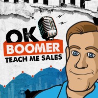 OK Boomer, Teach Me Sales Podcast logo, OK Boomer, Teach Me Sales Podcast contact details