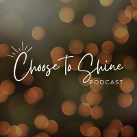 Choose to Shine Podcast logo, Choose to Shine Podcast contact details